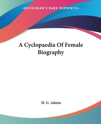 Abbildung von: A Cyclopaedia Of Female Biography - Kessinger Publishing Co