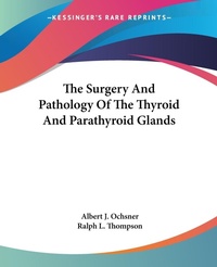 Abbildung von: The Surgery And Pathology Of The Thyroid And Parathyroid Glands - Kessinger Publishing Co