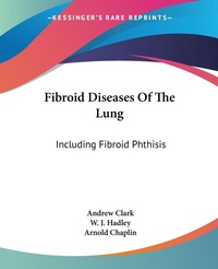 Abbildung von: Fibroid Diseases Of The Lung - Kessinger Publishing Co