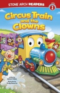 Cover: Circus Train and the Clowns - Stone Arch Books