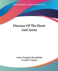 Abbildung von: Diseases Of The Heart And Aorta - Kessinger Publishing Co