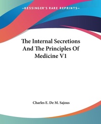 Abbildung von: The Internal Secretions And The Principles Of Medicine V1 - Kessinger Publishing Co
