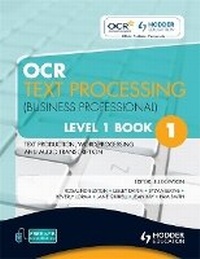 Enlarge image Cover: OCR Text Processing (Business Professional) Level 1 Book 1 Text Production, Word Processing and Audio Transcription - Hodder Education