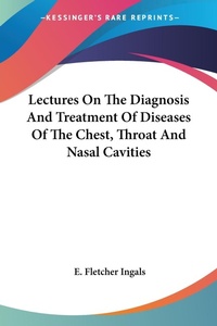 Abbildung von: Lectures On The Diagnosis And Treatment Of Diseases Of The Chest, Throat And Nasal Cavities - Kessinger Publishing