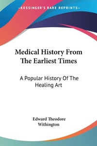 Abbildung von: Medical History From The Earliest Times - Kessinger Publishing Co