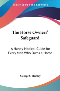 Abbildung von: The Horse Owners' Safeguard - Kessinger Publishing Co