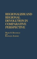 Cover: Regionalism and Regional Devolution in Comparative Perspective. - Praeger Publishers Inc
