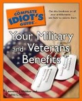 Cover: The Complete Idiot's Guide to Your Military and Veterans Benefits - Alpha Books