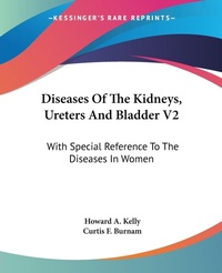 Abbildung von: Diseases Of The Kidneys, Ureters And Bladder V2 - Kessinger Publishing Co