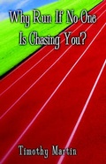 Cover: Why Run If No One Is Chasing You? - Publish America