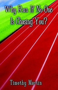 Enlarge image Cover: Why Run If No One Is Chasing You? - Publish America