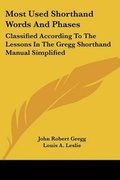 Cover: Most Used Shorthand Words and Phases - Kessinger Publishing
