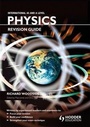 Cover: International AS and A Level Physics Revision Guide - Hodder Education