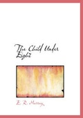 Cover: The Child Under Eight - BiblioLife