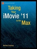 Cover: Taking Your iMovie '11 to the Max - Apress