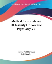 Abbildung von: Medical Jurisprudence Of Insanity Or Forensic Psychiatry V2 - Kessinger Publishing Co