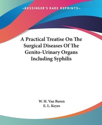 Abbildung von: A Practical Treatise On The Surgical Diseases Of The Genito-Urinary Organs Including Syphilis - Kessinger Publishing Co