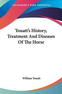 Abbildung von: Youatt's History, Treatment And Diseases Of The Horse - Kessinger Publishing Co