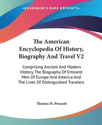 Abbildung von: The American Encyclopedia Of History, Biography And Travel V2 - Kessinger Publishing