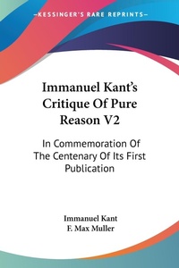 Abbildung von: Immanuel Kant's Critique Of Pure Reason V2 - Kessinger Publishing