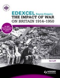 Cover: Edexcel the Impact of War on Britain 1914-1950 (a Source Enquiry): Unit 3 - Hodder Education