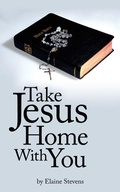 Cover: Take Jesus Home With You - AuthorHouse