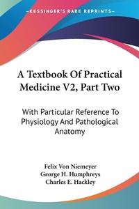 Abbildung von: A Textbook Of Practical Medicine V2, Part Two - Kessinger Publishing Co