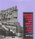Cover: Architecture and Ideology in Eastern Europe During the Stalin Era - MIT Press