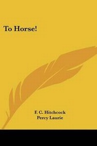 Abbildung von: To Horse! - Kessinger Publishing