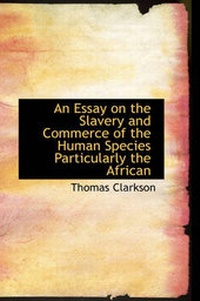 Abbildung von: An Essay on the Slavery and Commerce of the Human Species Particularly the African - BiblioLife