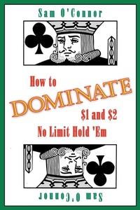 Abbildung von: How to Dominate $1 and $2 No Limit Hold 'Em - AuthorHouse