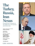 Cover: The Turkey, Russia, Iran Nexus - Centre for Strategic & International Studies,U.S.