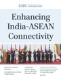 Cover: Enhancing India-ASEAN Connectivity - Centre for Strategic & International Studies,U.S.