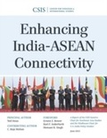 Cover: Enhancing India-ASEAN Connectivity - Centre for Strategic & International Studies,U.S.