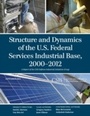 Cover: Structure and Dynamics of the U.S. Federal Services Industrial Base, 2000-2012 - Centre for Strategic & International Studies,U.S.