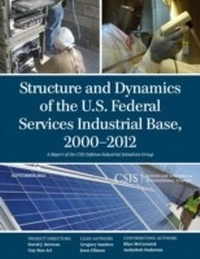 Enlarge image Cover: Structure and Dynamics of the U.S. Federal Services Industrial Base, 2000-2012 - Centre for Strategic & International Studies,U.S.