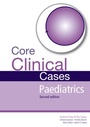 Cover: Core Clinical Cases in Paediatrics - Routledge