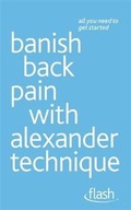 Cover: Banish Back Pain with Alexander Technique - John Murray Learning