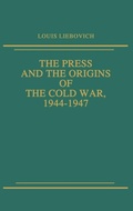 Bild: The Press and the Origins of the Cold War, 1944-1947 - Praeger Publishers Inc