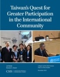 Cover: Taiwan's Quest for Greater Participation in the International Community - Centre for Strategic & International Studies,U.S.