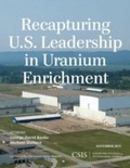 Cover: Recapturing U.S. Leadership in Uranium Enrichment - Centre for Strategic & International Studies,U.S.