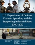 Cover: U.S. Department of Defense Contract Spending and the Supporting Industrial Base, 2000-2012 - Centre for Strategic & International Studies,U.S.