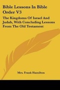 Cover: Bible Lessons In Bible Order V3 - Kessinger Publishing