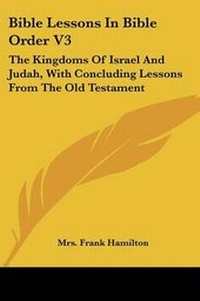 Enlarge image Cover: Bible Lessons In Bible Order V3 - Kessinger Publishing