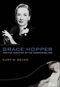Cover: Grace Hopper and the Invention of the Information Age - MIT Press