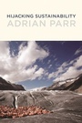 Cover: Hijacking Sustainability - MIT Press
