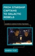 Cover: From Starship Captains to Galactic Rebels - Rowman & Littlefield Publishers