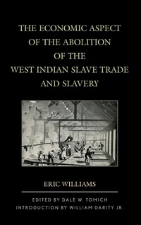 Abbildung von: The Economic Aspect of the Abolition of the West Indian Slave Trade and Slavery - Rowman & Littlefield Publishers