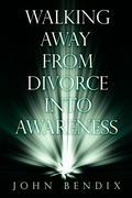 Cover: Walking Away from Divorce into Awareness - AuthorHouse