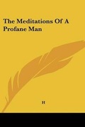 Bild: The Meditations of a Profane Man - Kessinger Publishing